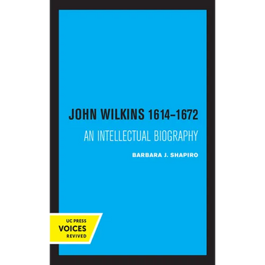 John Wilkins 1614-1672: An Intellectual Biography