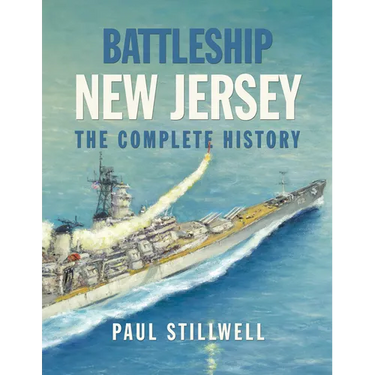 Battleship New Jersey: The Complete History