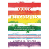 Queer Religiosities: An Introduction to Queer and Transgender Studies in Religion