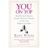 You on Top: Smart, Sexy Skills Every Woman Needs to Set the World on Fire