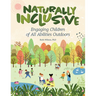 Naturally Inclusive: Engaging Children of All Abilities Outdoors