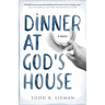 Dinner at God's House