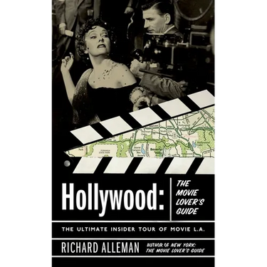 Hollywood: The Movie Lover's Guide: The Ultimate Insider Tour of Movie L.A.