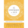 The Courage to See: Daily Inspiration from Great Literature