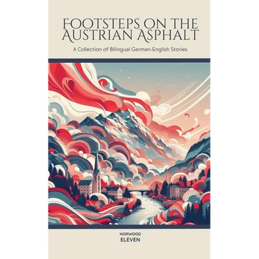 Footsteps on the Austrian Asphalt: A Collection of Bilingual German-English Stories