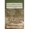 Irish Presbyterians and the Shaping of Western Pennsylvania, 1770-1830