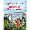 Laget Hiyt Toxwum / Herring to Huckleberries