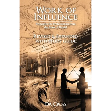 Work of Influence: Principles for Professionals from the Book of Daniel