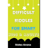 Difficult riddles for smart kids & adults: Fun and Greatest Riddles and Brain Teasers Ages 4-16 Awesome Gifts for Kids & Adultes Challenging Quizzes T