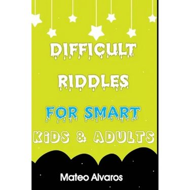 Difficult riddles for smart kids & adults: Fun and Greatest Riddles and Brain Teasers Ages 4-16 Awesome Gifts for Kids & Adultes Challenging Quizzes T
