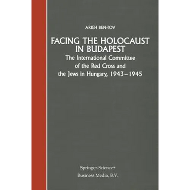 Facing the Holocaust in Budapest: The International Committee of the Red Cross and the Jews in Hungary, 1943-1945