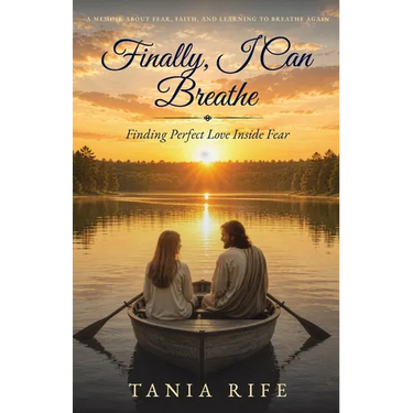 Finally, I Can Breathe: Finding Perfect Love Inside of Fear