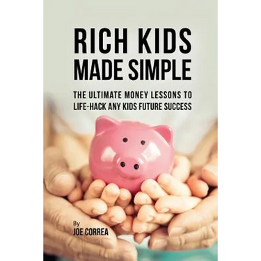 Rich Kids Made Simple: The Ultimate Money Lessons to Life-Hack any Kids Future Success