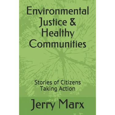 Environmental Justice & Healthy Communities: Stories of Citizens Taking Action