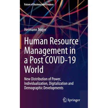 Human Resource Management in a Post Covid-19 World: New Distribution of Power, Individualization, Digitalization and Demographic Developments
