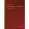 A History and Analysis of the Constitution of the United States