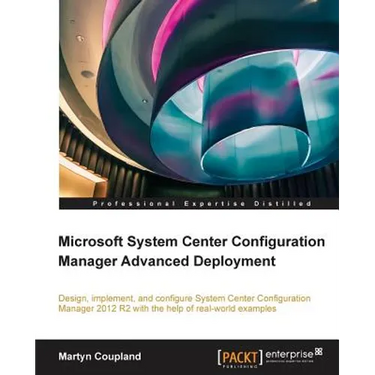 Microsoft System Center Configuration Manager Advanced Deployment