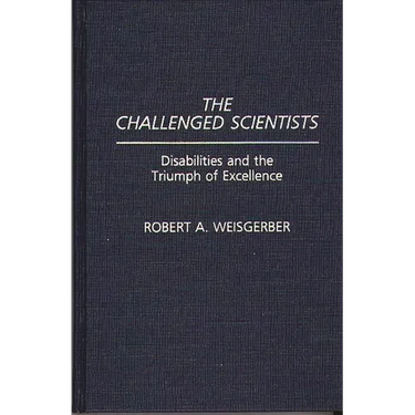 The Challenged Scientists: Disabilities and the Triumph of Excellence