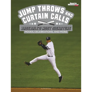 Jump Throws and Curtain Calls: Baseball's Most Signature Moves, Celebrations, and More