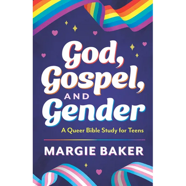God, Gospel, and Gender: A Queer Bible Study for Teens
