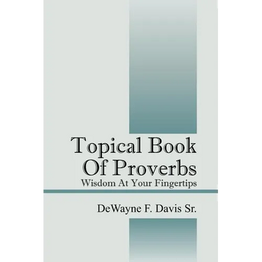 Topical Book of Proverbs: Wisdom at Your Fingertips