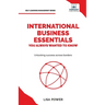 International Business Essentials You Always Wanted to Know: A Beginner's Guide to Global Strategies, Market Entry, Cultural Intelligence & World Trad