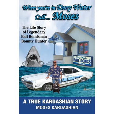 When You're in Deep Water Call... Moses: The Life Story of Legendary Bail Bondsman Bounty Hunter