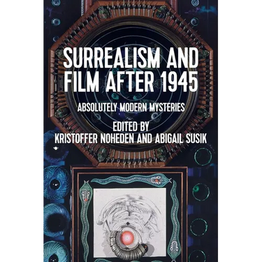 Surrealism and Film After 1945: Absolutely Modern Mysteries