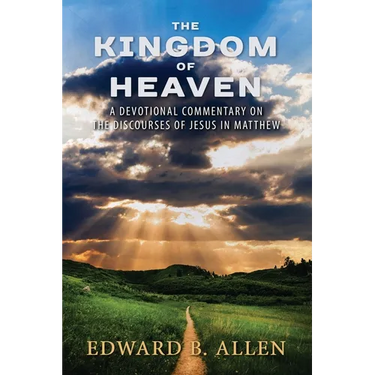 The Kingdom of Heaven: A Devotional Commentary on the Discourses of Jesus in Matthew