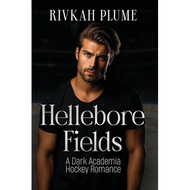 Hellebore Fields: A Dark Academia Hockey Romance