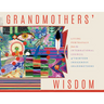Grandmothers' Wisdom: Living Portrayals from the International Council of Thirteen Indigenous Grandmothers