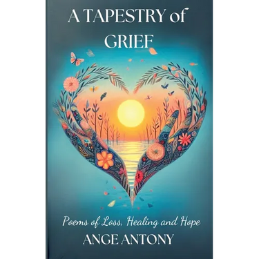 A Tapestry of Grief - Poems of Loss, Healing, and Hope
