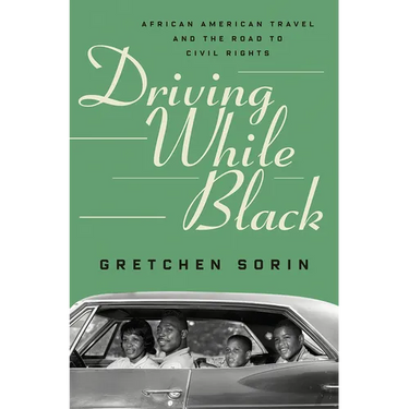 Driving While Black: African American Travel and the Road to Civil Rights