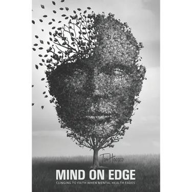 Mind On Edge: Clinging To Faith When Mental Health Fades
