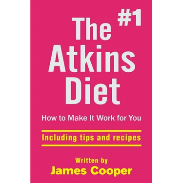 Atkins diet: The #1 Atkins diet, How to make it work for you !: including tips