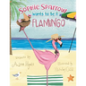 Sophie Sparrow Wants to Be a Flamingo