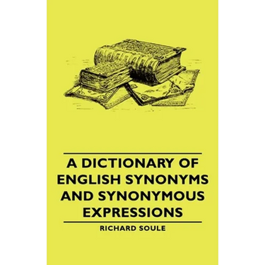 A Dictionary of English Synonyms and Synonymous Expressions