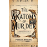 The Anatomy of Murder: A Comprehensive Look at Techniques Throughout History