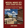 Mescal Movie Set: Where Legends are Born