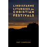Lindisfarne Liturgies for Christian Festivals