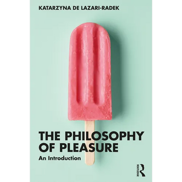 The Philosophy of Pleasure: An Introduction