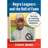 Negro Leaguers and the Hall of Fame: The Case for Inducting 24 Overlooked Ballplayers