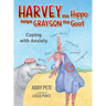 Harvey the Hippo Helps Grayson the Goat: Coping with Anxiety