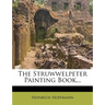 The Struwwelpeter Painting Book...