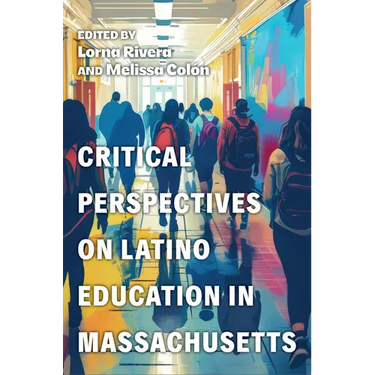 Critical Perspectives on Latino Education in Massachusetts