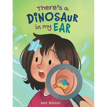 There's a Dinosaur in My Ear: An Ear Tube Surgery Book for Kids