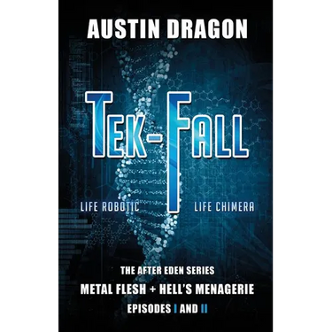 Tek-Fall (The After Eden Series): The Complete Duology: Metal Flesh + Hell's Menagerie