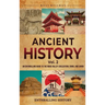 Ancient History Vol. 2: An Enthralling Guide to the Indus Valley Civilization, China, and Japan