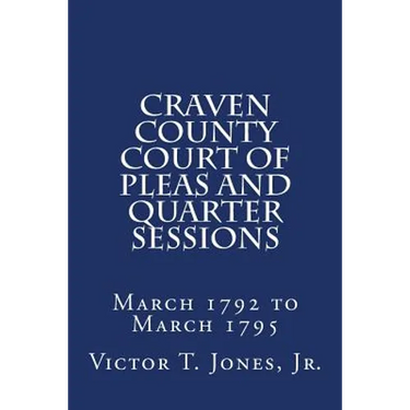 Craven County Court of Pleas and Quarter Sessions March 1792 to March 1795
