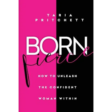 Born FIERCE: How to Unleash the Confident Woman Within